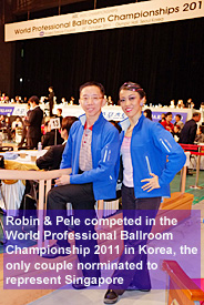 Robin & Pele competed in World Professional Ballroom Championship 2011, only couple norminated to represent Singapore